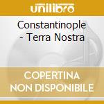 Constantinople - Terra Nostra cd