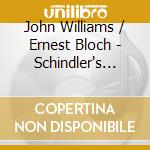 John Williams / Ernest Bloch - Schindler's List cd musicale di John Williams