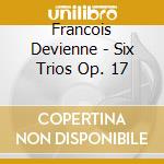 Francois Devienne - Six Trios Op. 17 cd