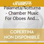 Palameta/Notturna - Chamber Music For Oboes And Strings Vo cd