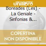 Boreades (Les) - La Geniale - Sinfonias & Concertos cd