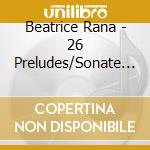 Beatrice Rana - 26 Preludes/Sonate Nr 2 Op. 19