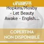 Hopkins/Mosby - Let Beauty Awake - English Song Recita cd
