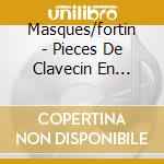 Masques/fortin - Pieces De Clavecin En Concerts cd