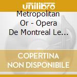 Metropolitan Or - Opera De Montreal Le Gala Du 30th (2 Cd) cd