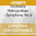 Orchestre Metropolitain - Symphony No.6 cd