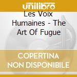 Les Voix Humaines - The Art Of Fugue cd