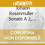 Johann Rosenmuller - Sonate A 2, 3, 4 E 5 Stromenti, Da Arco & Altri cd