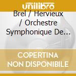 Brel / Hervieux / Orchestre Symphonique De Quebec - Mes Plaisirs La Suite cd