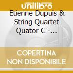 Etienne Dupuis & String Quartet Quator C - Love Blows As The Wind Blows cd musicale di Etienne Dupuis & String Quartet Quator C