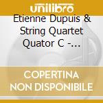 Etienne Dupuis & String Quartet Quator C - Love Blows As The Wind Blows