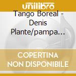 Tango Boreal - Denis Plante/pampa Blues cd