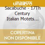 Sacabuche - 17Th Century Italian Motets With Trombon