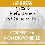Yves-G Prefontaine - 1753 Oeuvres Du Livre D'Orgue De Montreal: Lebeque, Nivers, Marchand, D'Anglebert cd