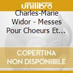 Charles-Marie Widor - Messes Pour Choeurs Et Orgues cd