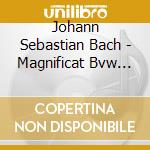 Johann Sebastian Bach - Magnificat Bvw 243 cd musicale di Johann Sebastian Bach