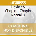 Fryderyk Chopin - Chopin Recital 3 cd