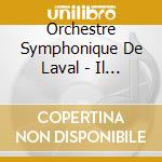 Orchestre Symphonique De Laval - Il Tramonto cd musicale di Orchestre Symphonique De Laval
