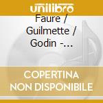Faure / Guilmette / Godin - Integrale Des Melodies Pour Voix Et Piano cd