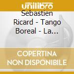 Sebastien Ricard - Tango Boreal - La Bibliotheque-Interdite cd