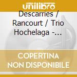 Descarries / Rancourt / Trio Hochelaga - Musique De Chambre Et Melodies cd musicale