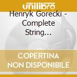 Henryk Gorecki - Complete String Quartets (2 Cd) cd musicale