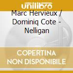 Marc Hervieux / Dominiq Cote - Nelligan cd musicale
