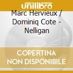 Marc Hervieux / Dominiq Cote - Nelligan cd