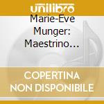 Marie-Eve Munger: Maestrino Mozart cd musicale