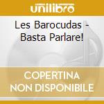 Les Barocudas - Basta Parlare! cd