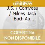 J.S. / Corriveau / Milnes Bach - Bach Au Pardessus De Viole cd