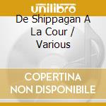 De Shippagan A La Cour / Various cd
