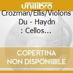 Crozman/Ellis/Violons Du - Haydn : Cellos Concertos cd