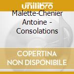 Malette-Chenier Antoine - Consolations cd musicale