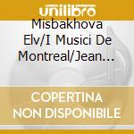 Misbakhova Elv/I Musici De Montreal/Jean Francois Rivest - Destins Tragiques cd musicale