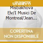 Misbakhova Elv/I Musici De Montreal/Jean Francois Rivest - Destins Tragiques cd