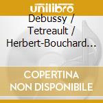 Debussy / Tetreault / Herbert-Bouchard - Images Oubliees cd