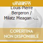 Louis-Pierre Bergeron / Milatz Meagan - Bravura cd