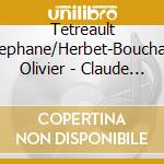 Tetreault Stephane/Herbet-Bouchard Olivier - Claude Debussy: Images Retrouvees cd