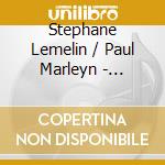 Stephane Lemelin / Paul Marleyn - Tendresse Et Tragedie cd