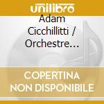 Adam Cicchillitti / Orchestre Classique De Montreal: Astor Piazzolla / Denis Plante / Manuel Maria Ponce / Luis Ramirez - Solstice cd