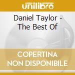 Daniel Taylor - The Best Of cd musicale di Daniel Taylor
