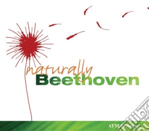 Ludwig Van Beethoven - Naturally Beethoven cd musicale di Ludwig Van Beethoven