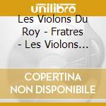 Les Violons Du Roy - Fratres - Les Violons Du Roy - 30 Ans cd