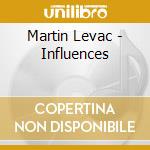 Martin Levac - Influences cd musicale di Martin Levac