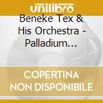 Beneke Tex & His Orchestra - Palladium Patrol cd musicale di Beneke Tex & His Orchestra