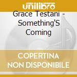 Grace Testani - Something'S Coming cd