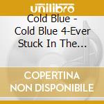 Cold Blue - Cold Blue 4-Ever Stuck In The Game cd