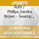 Ruth / Phillips,Sandra Brown - Swamp Dogg Presents Miss Rhythm And Miss Blues cd