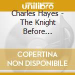 Charles Hayes - The Knight Before Christmas cd musicale di Charles Hayes